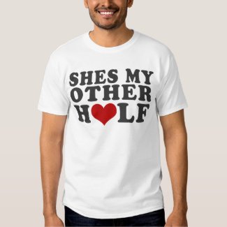 Shes My Other Half Tshirt