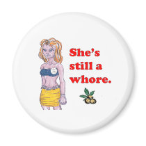 She's Still a Whore! magnets by luckle13 She's Still a Whore! magnets