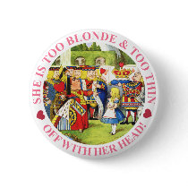 SHE'S TOO BLONDE & TOO THIN - OFF WITH HER HEAD! PINBACK BUTTON