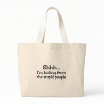 Shh Im Hiding From The Stupid People bags by CelebrationZazzle Shh Im Hiding From The Stupid People bags