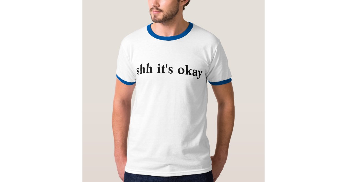 it's okay t shirt