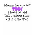 shh, Mommy has a secret! t-shirts