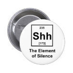 Shh! The Element of Silence Pinback Buttons