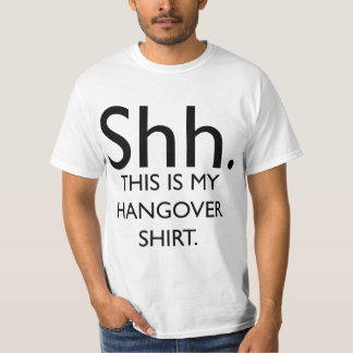 shh this is my hangover shirt