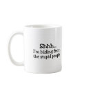 Shhh Im Hiding From The Stupid People mugs