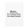 Shhh Im Hiding From The Stupid People Postcards