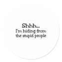 Shhh Im Hiding From The Stupid People stickers