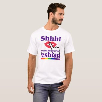 Shhh No One Knows I M A Lesbian T Shirt Zazzle