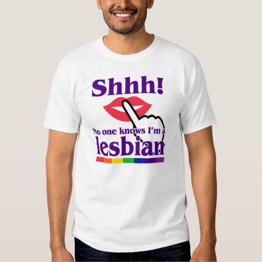 Shhh No One Knows Im A Lesbian Tee Shirt Zazzle