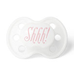 Shhh! Pink Pacifier pacifiers