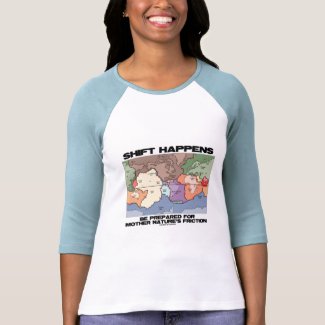 Shift Happens Be Prepared For Mother Nature's shirt