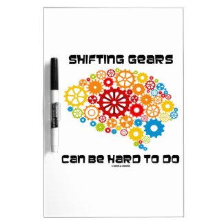 Shifting Gears Can Be Hard To Do (Brain Gears) Dry-Erase Boards