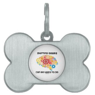 Shifting Gears Can Be Hard To Do (Brain Gears) Pet Name Tag
