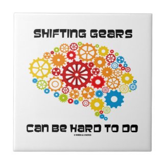 Shifting Gears Can Be Hard To Do (Brain Gears) Ceramic Tiles