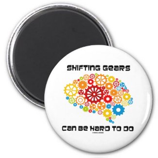 Shifting Gears Can Be Hard To Do (Gears Brain) Refrigerator Magnets