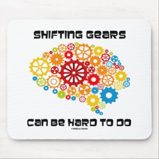 Shifting Gears Can Be Hard To Do (Gears Brain) Mouse Pads