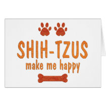 Shih-Tzus Make Me Happy Cards