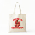 Shimmy til you Drop Belly Dancer in Pink Tote Bag
