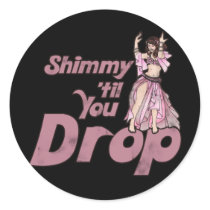 Shimmy til you Drop Belly Dancer stickers