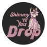 Shimmy til you Drop Belly Dancer Round Stickers