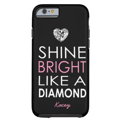 Shine bright like a Diamond - personalized Tough iPhone 6 Case