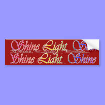 Shine Light Shine Bumper Sticker bumper stickers