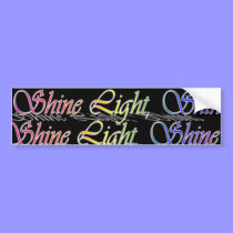 Shine Light Shine Bumper Sticker bumper stickers