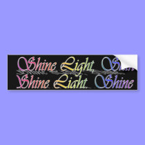 Shine Light Shine Bumper Sticker bumper stickers