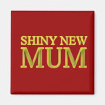 Shiny New Mum Magnet