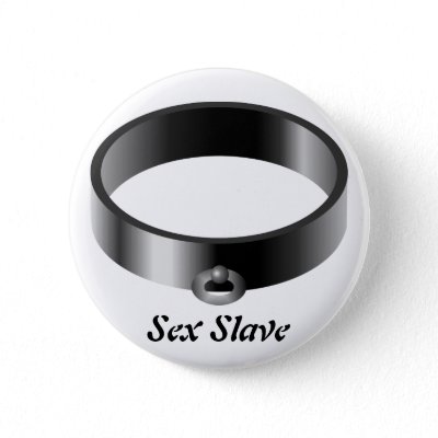 Shiny Sex Slave Collar Pinback Button by WildeWearAdult