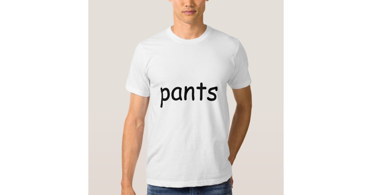 shirt-that-says-pants-zazzle