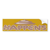 Shit Happens! Bumper Sticker bumper stickers