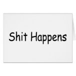 Shit Happens Greeting Card
