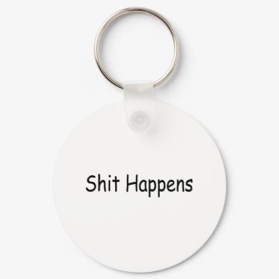 Shit Happens Keychain by CelebrationZazzle