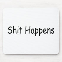 Shit Happens mousepads by CelebrationZazzle Shit Happens mousepads