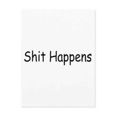 Shit Happens Post Cards by CelebrationZazzle