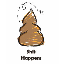Shit happens t-shirts