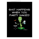 Shit Happens When You Party Naked Greeting Card