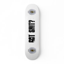 shit, shit, got shit? skateboard
