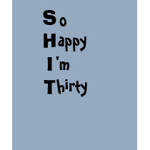 SHIT, so happy I'm Thirty t-shirts by amarie1031 SHIT, so happy I'm Thirty t-shirts