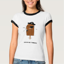 Shiver Me Timber t-shirts