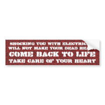 Shocking you with electricity will not ... bumper stickers