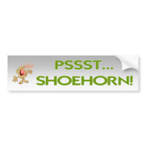 SHOEHORN! bumper stickers