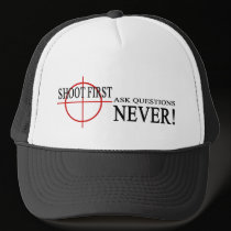 Shoot 1st Ask ?'s NEVER! - Trucker Hat by thesquidshop Shoot 1st Ask ?'s NEVER! - Trucker Hat