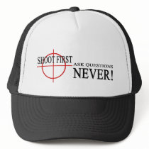 Shoot 1st Ask ?'s NEVER! - Trucker Hat by thesquidshop Shoot 1st Ask ?'s NEVER! - Trucker Hat