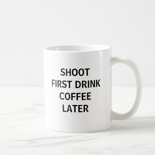 shoot_first_coffee_mug-r1c0c30e074b74fed