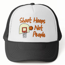 Shoot Hoops Not People hats by marquita575 Shoot Hoops Not People hats