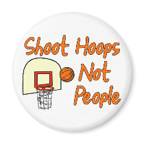 Shoot Hoops Not People magnets