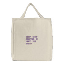 SHOP SHOP SHOPING, IS ONLY FOR GIRLS! embroidered bags by makaylawayla SHOP SHOP SHOPING, IS ONLY FOR GIRLS! embroidered bags