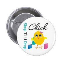 Shop Til U Drop Chick 1 Button